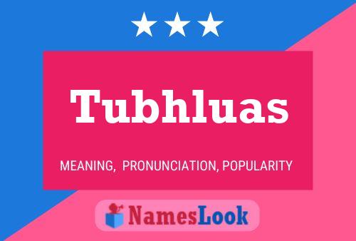 Tubhluas 名字海报