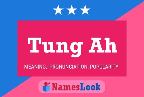 Tung Ah 名字海报