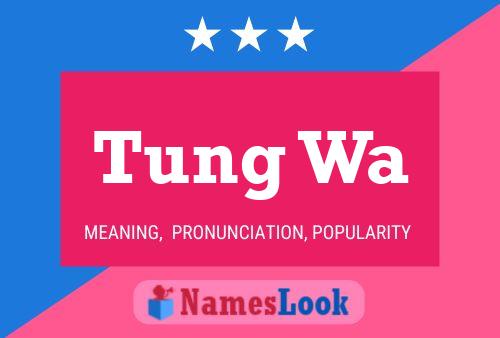 Tung Wa 名字海报