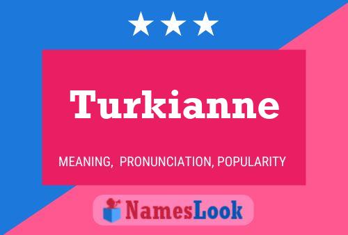 Turkianne 名字海报