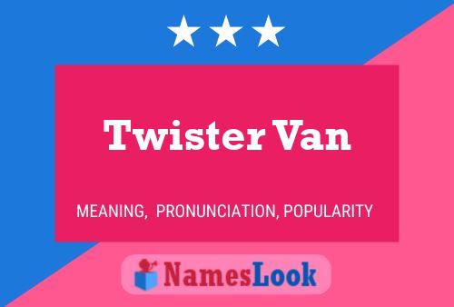 Twister Van 名字海报