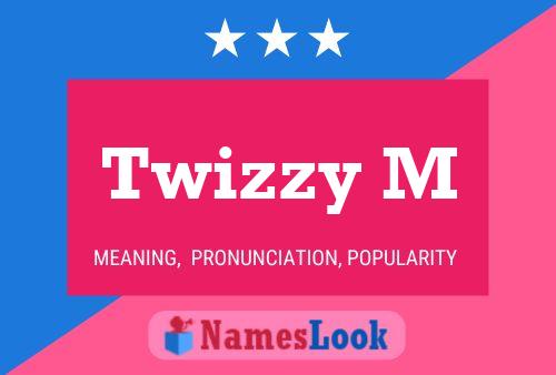 Twizzy M 名字海报