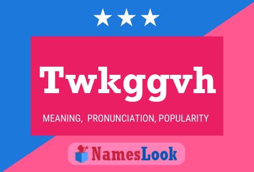 Twkggvh 名字海报