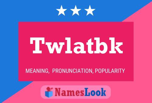 Twlatbk 名字海报