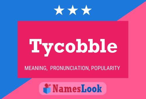 Tycobble 名字海报