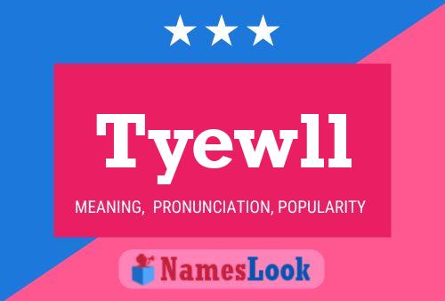 Tyewll 名字海报