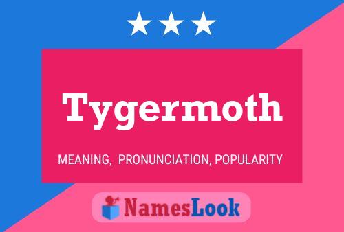 Tygermoth 名字海报