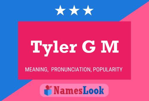 Tyler G M 名字海报