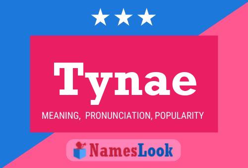 Tynae 名字海报