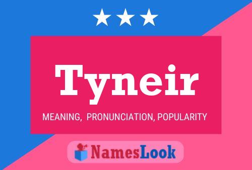 Tyneir 名字海报