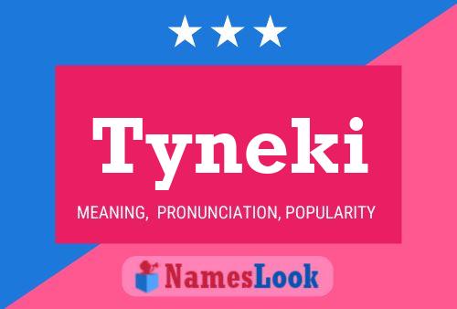 Tyneki 名字海报