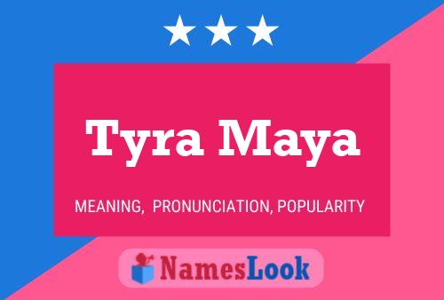 Tyra Maya 名字海报