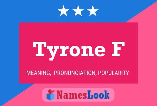 Tyrone F 名字海报