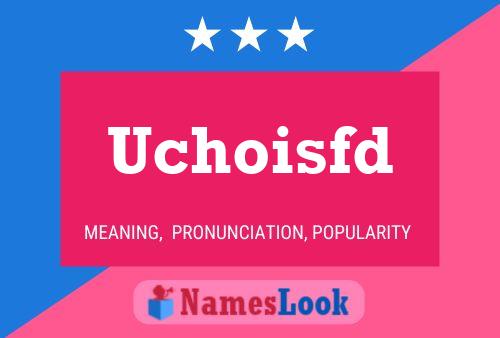 Uchoisfd 名字海报