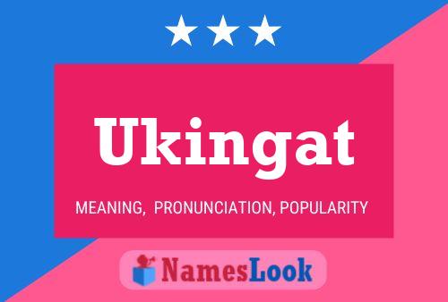 Ukingat 名字海报