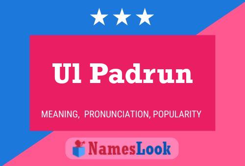 Ul Padrun 名字海报