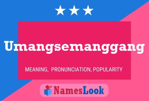 Umangsemanggang 名字海报