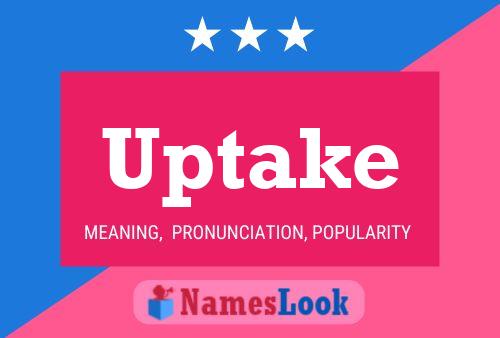 Uptake 名字海报