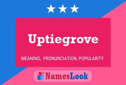 Uptiegrove 名字海报