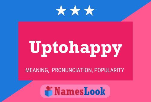 Uptohappy 名字海报