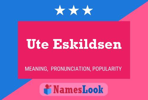 Ute Eskildsen 名字海报