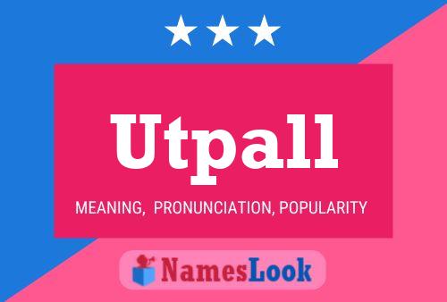 Utpall 名字海报