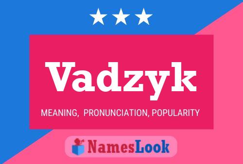 Vadzyk 名字海报