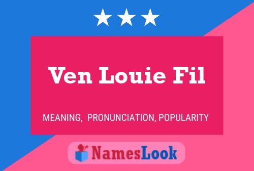 Ven Louie Fil 名字海报