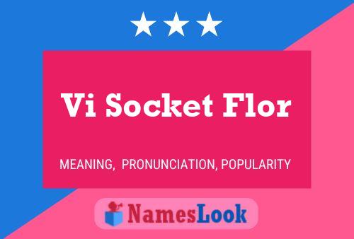 Vi Socket Flor 名字海报