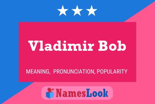 Vladimir Bob 名字海报