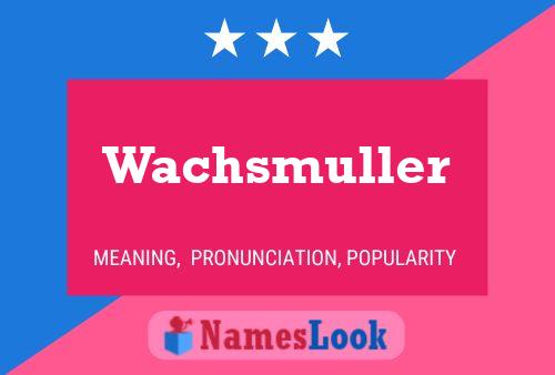 Wachsmuller 名字海报