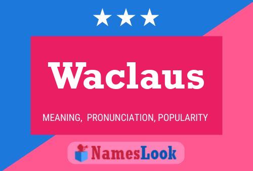 Waclaus 名字海报