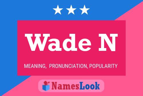 Wade N 名字海报