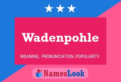 Wadenpohle 名字海报