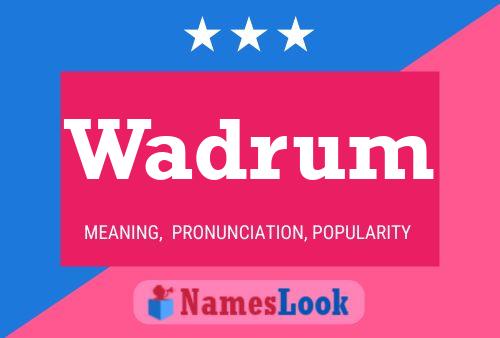 Wadrum 名字海报