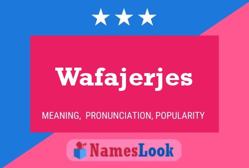 Wafajerjes 名字海报