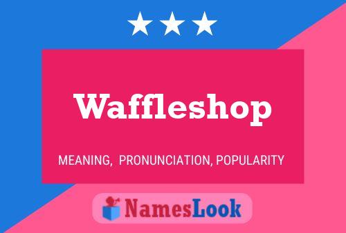 Waffleshop 名字海报