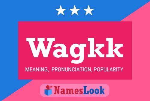 Wagkk 名字海报