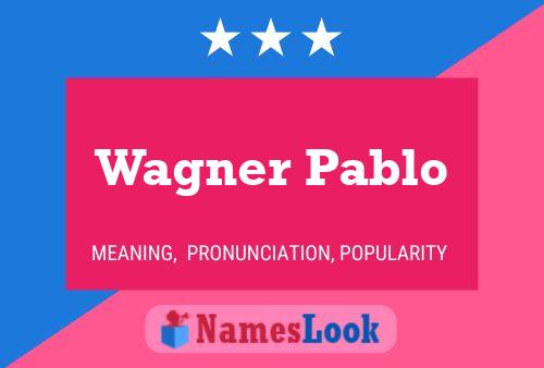 Wagner Pablo 名字海报