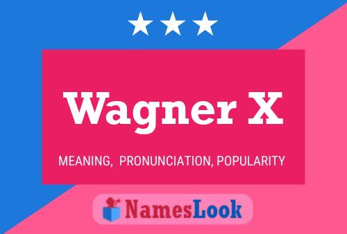 Wagner X 名字海报