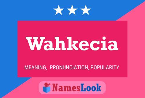 Wahkecia 名字海报