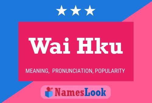 Wai Hku 名字海报