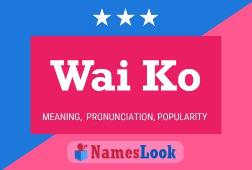 Wai Ko 名字海报