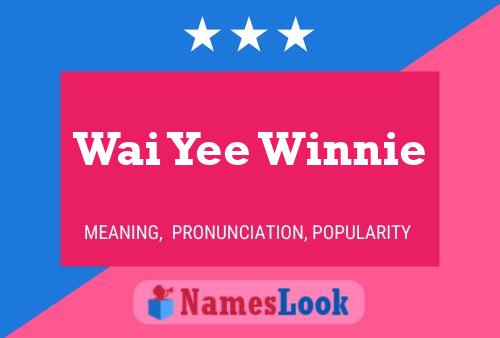 Wai Yee Winnie 名字海报