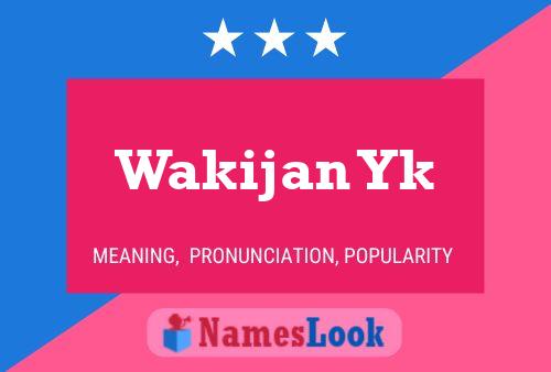 Wakijan Yk 名字海报