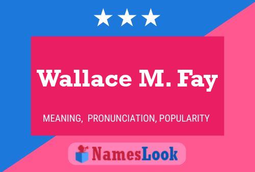 Wallace M. Fay 名字海报