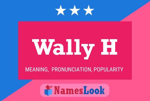 Wally H 名字海报