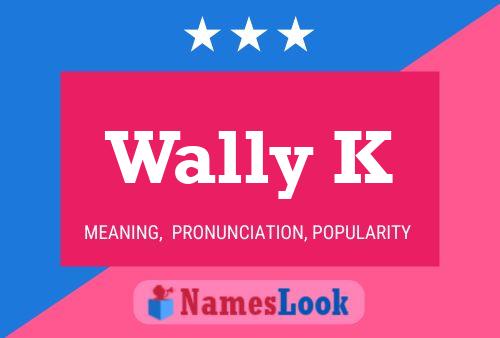 Wally K 名字海报