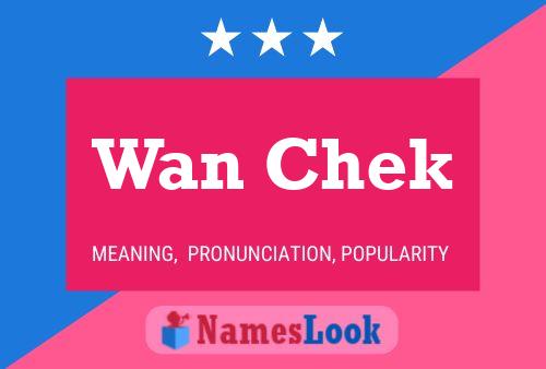 Wan Chek 名字海报