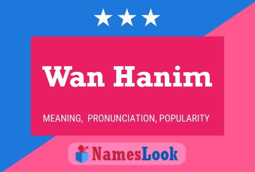 Wan Hanim 名字海报